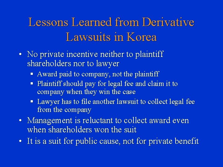 Lessons Learned from Derivative Lawsuits in Korea • No private incentive neither to plaintiff