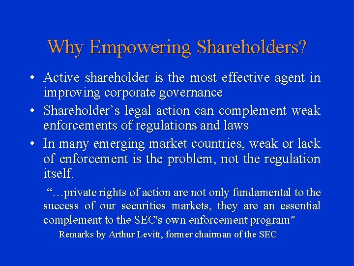 Why Empowering Shareholders? • Active shareholder is the most effective agent in improving corporate