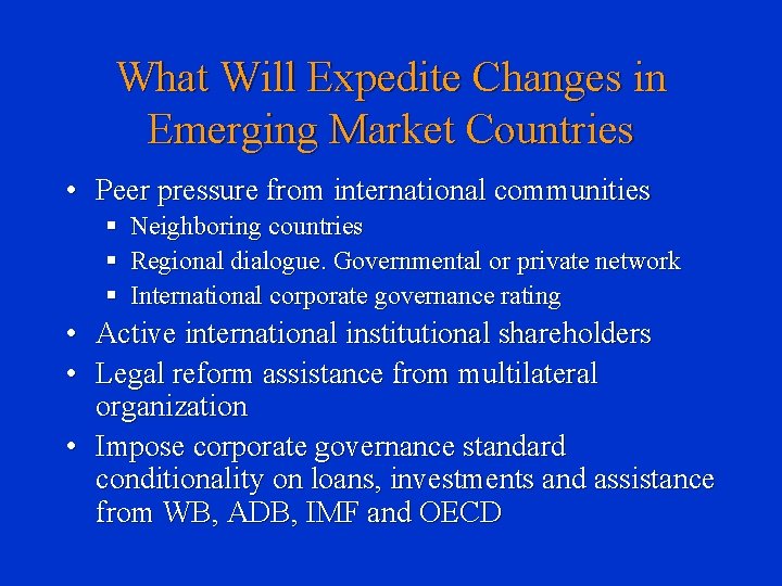 What Will Expedite Changes in Emerging Market Countries • Peer pressure from international communities