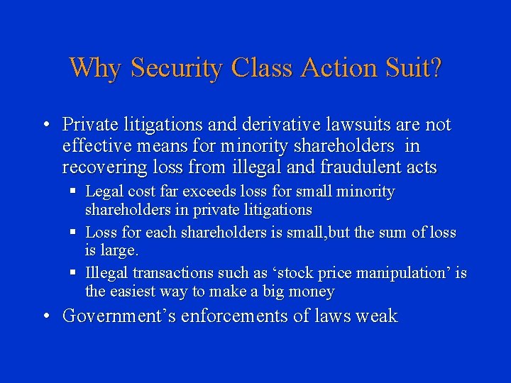 Why Security Class Action Suit? • Private litigations and derivative lawsuits are not effective