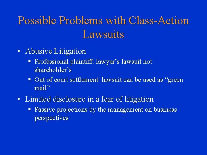 Possible Problems with Class-Action Lawsuits • Abusive Litigation § Professional plaintiff: lawyer’s lawsuit not