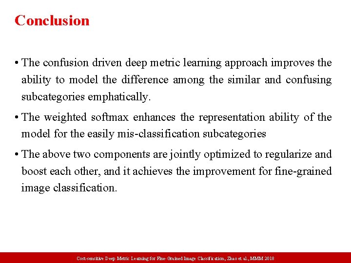 Conclusion • The confusion driven deep metric learning approach improves the ability to model