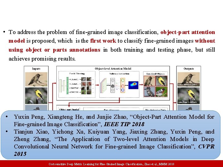  • To address the problem of fine-grained image classification, object-part attention model is