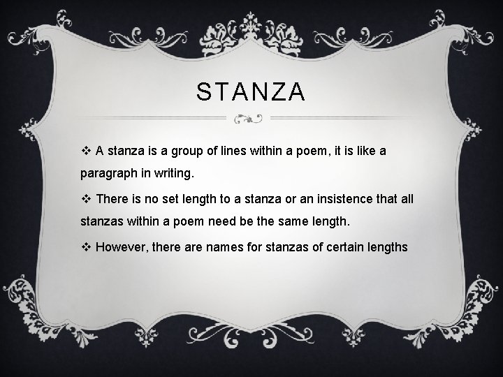 STANZA v A stanza is a group of lines within a poem, it is