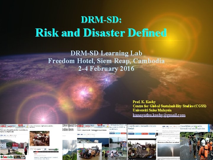 DRM-SD: Risk and Disaster Defined DRM-SD Learning Lab Freedom Hotel, Siem Reap, Cambodia 2