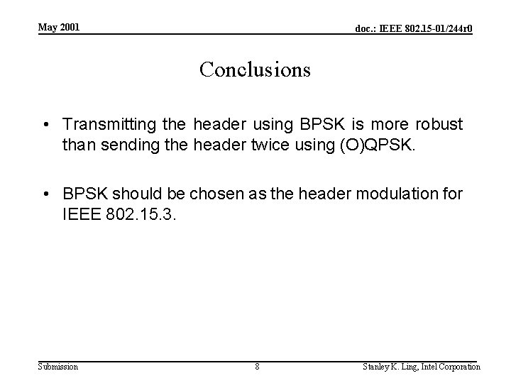 May 2001 doc. : IEEE 802. 15 -01/244 r 0 Conclusions • Transmitting the