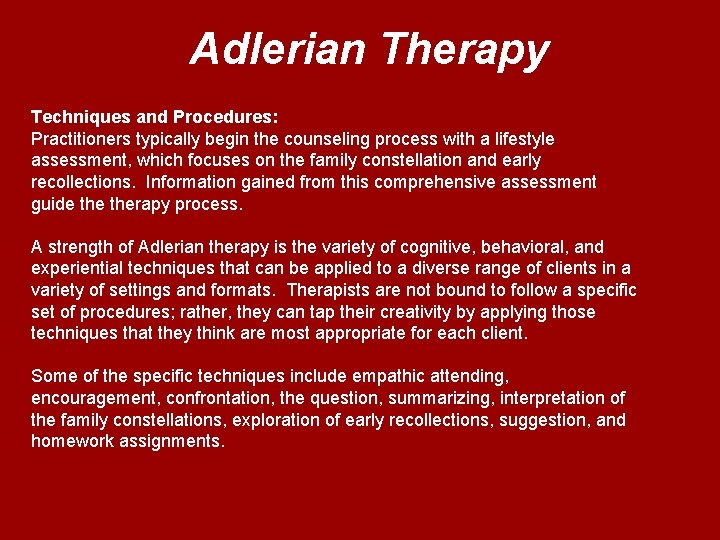 Adlerian Therapy Techniques and Procedures: Practitioners typically begin the counseling process with a lifestyle