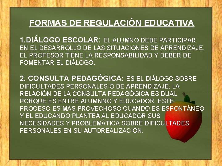 FORMAS DE REGULACIÓN EDUCATIVA 1. DIÁLOGO ESCOLAR: EL ALUMNO DEBE PARTICIPAR EN EL DESARROLLO