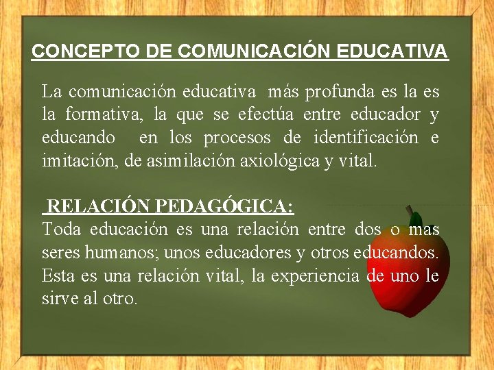 CONCEPTO DE COMUNICACIÓN EDUCATIVA La comunicación educativa más profunda es la formativa, la que
