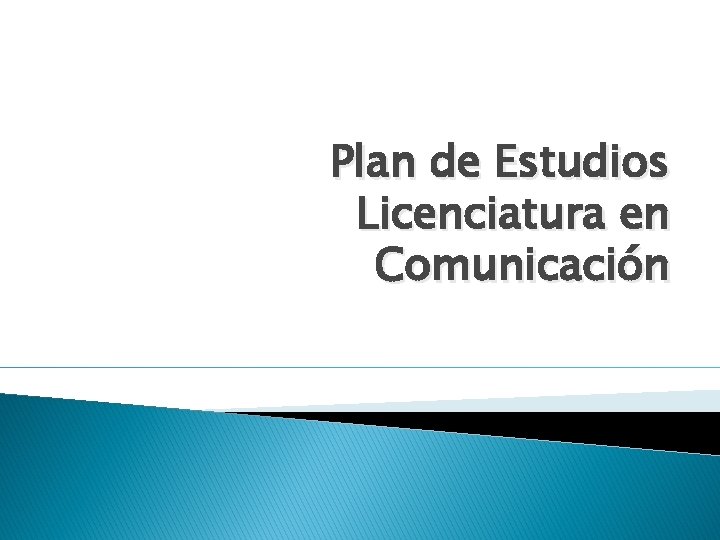 Plan de Estudios Licenciatura en Comunicacin Perfil del