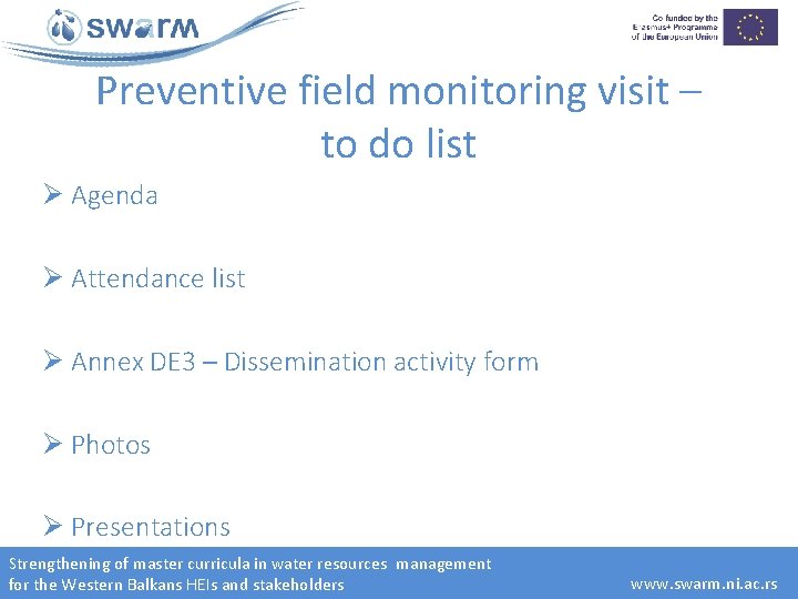 Preventive field monitoring visit – to do list Ø Agenda Ø Attendance list Ø