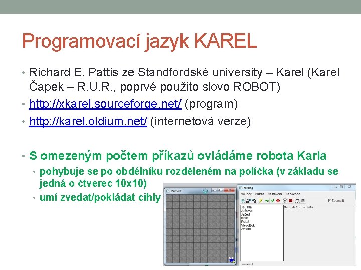 Programovací jazyk KAREL • Richard E. Pattis ze Standfordské university – Karel (Karel Čapek