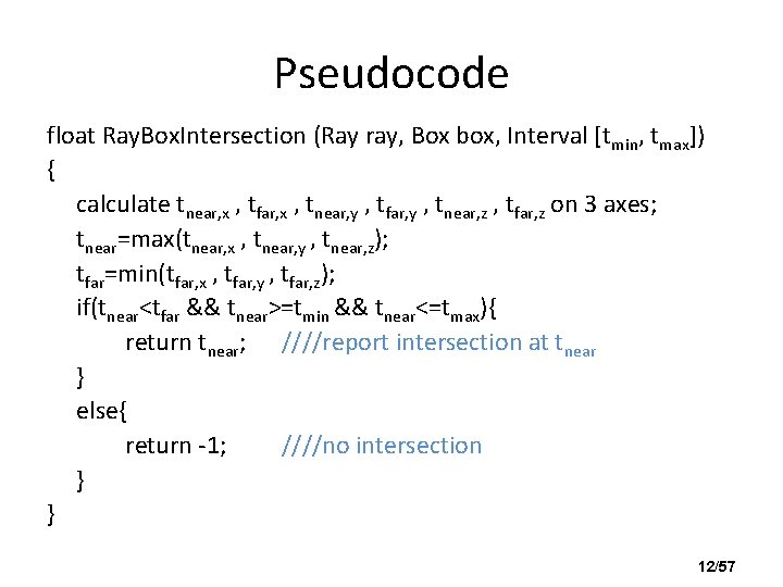 Pseudocode float Ray. Box. Intersection (Ray ray, Box box, Interval [tmin, tmax]) { calculate