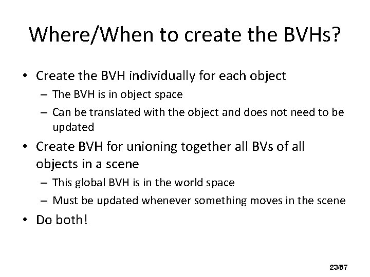 Where/When to create the BVHs? • Create the BVH individually for each object –