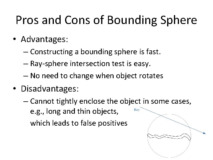 Pros and Cons of Bounding Sphere • Advantages: – Constructing a bounding sphere is