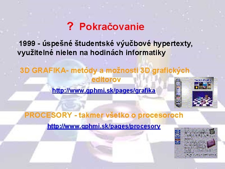 ? Pokračovanie 1999 - úspešné študentské výučbové hypertexty, využitelné nielen na hodinách informatiky 3
