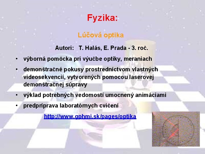 Fyzika: Lúčová optika Autori: T. Halás, E. Prada - 3. roč. • výborná pomôcka
