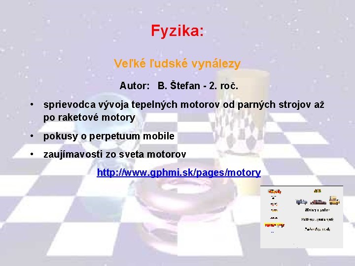 Fyzika: Veľké ľudské vynálezy Autor: B. Štefan - 2. roč. • sprievodca vývoja tepelných