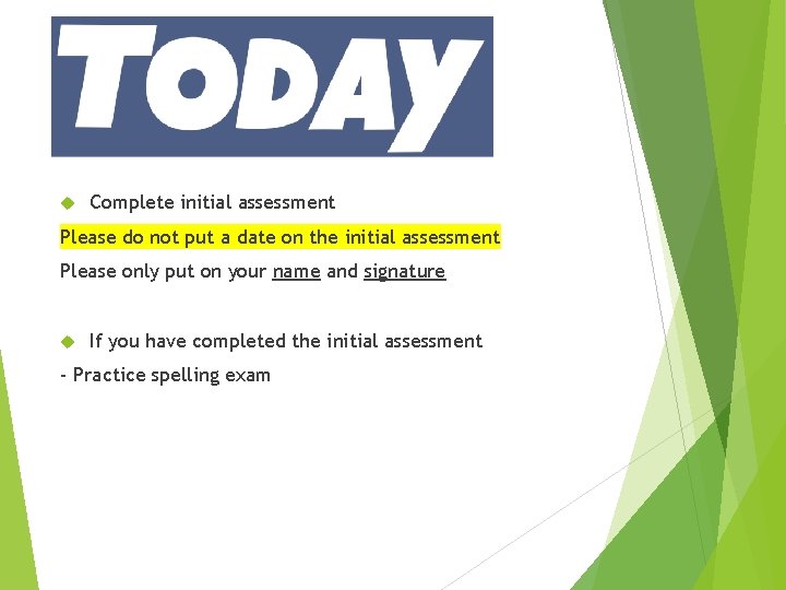  Complete initial assessment Please do not put a date on the initial assessment