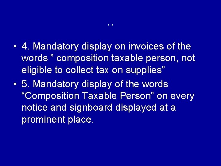 . . • 4. Mandatory display on invoices of the words ” composition taxable