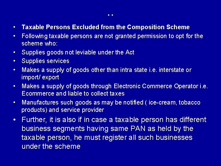 . . • Taxable Persons Excluded from the Composition Scheme • Following taxable persons