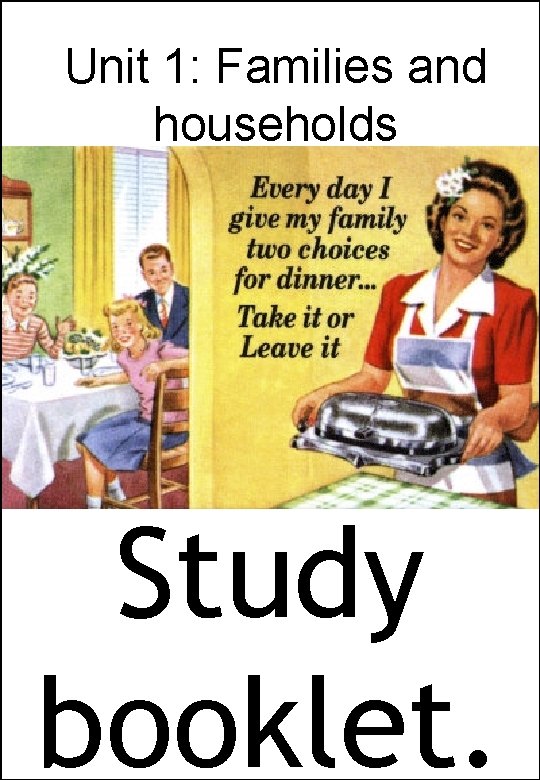 Unit 1: Families and households Study booklet. 