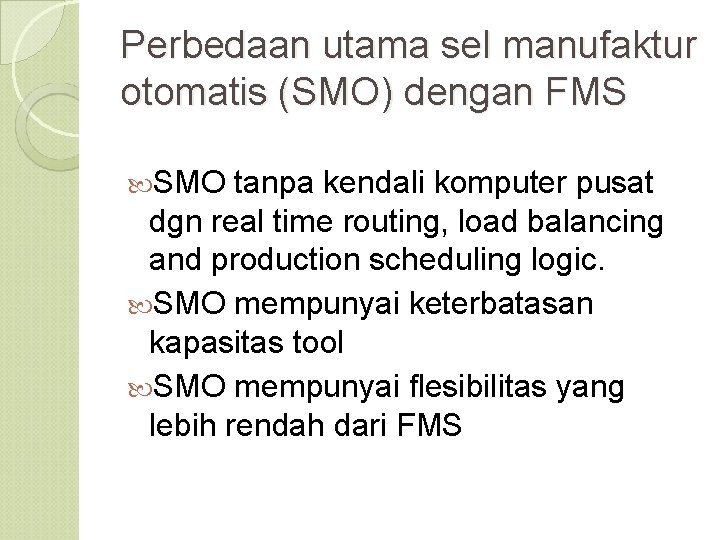 Perbedaan utama sel manufaktur otomatis (SMO) dengan FMS SMO tanpa kendali komputer pusat dgn