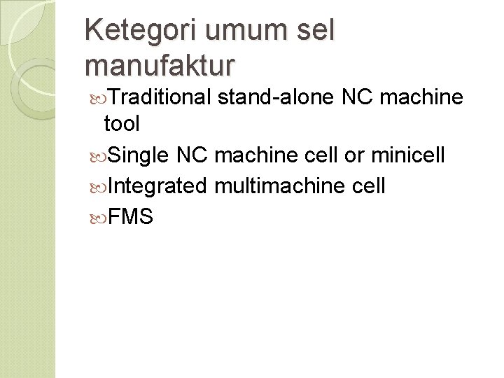 Ketegori umum sel manufaktur Traditional stand-alone NC machine tool Single NC machine cell or
