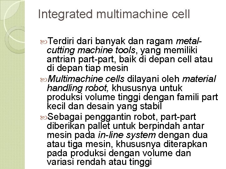 Integrated multimachine cell Terdiri dari banyak dan ragam metalcutting machine tools, yang memiliki antrian