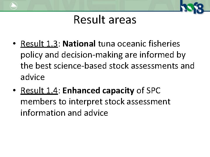 Result areas • Result 1. 3: National tuna oceanic fisheries policy and decision-making are