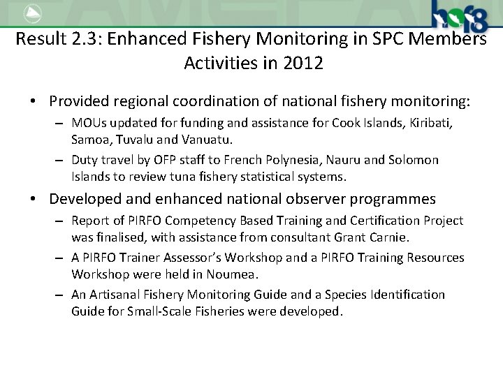 Result 2. 3: Enhanced Fishery Monitoring in SPC Members Activities in 2012 • Provided