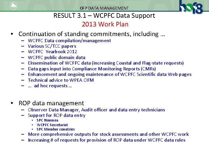 OFP DATA MANAGEMENT RESULT 3. 1 – WCPFC Data Support 2013 Work Plan •