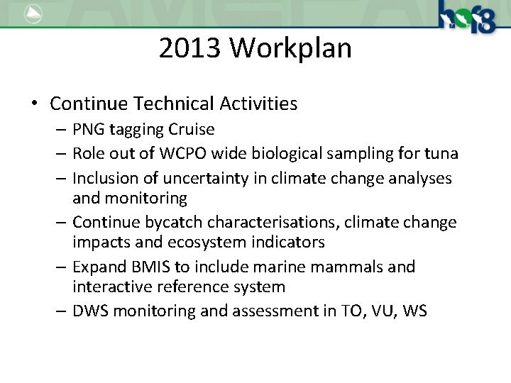 2013 Workplan • Continue Technical Activities – PNG tagging Cruise – Role out of