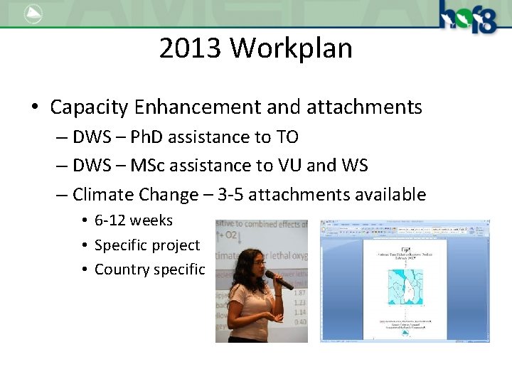 2013 Workplan • Capacity Enhancement and attachments – DWS – Ph. D assistance to