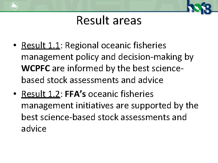 Result areas • Result 1. 1: Regional oceanic fisheries management policy and decision-making by