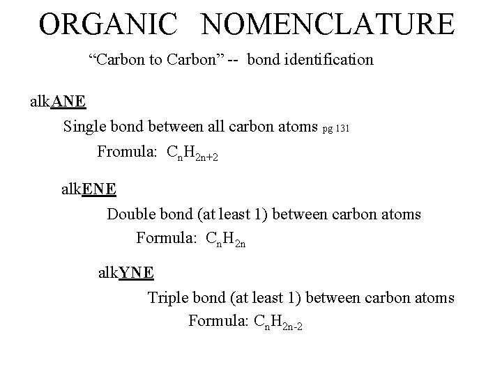 ORGANIC NOMENCLATURE “Carbon to Carbon” -- bond identification alk. ANE Single bond between all