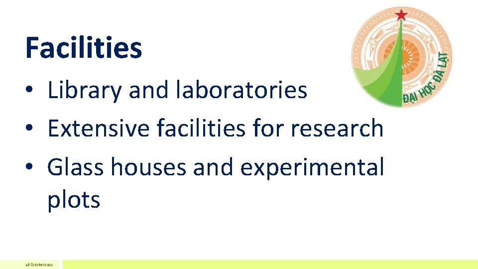 Facilities • Library and laboratories • Extensive facilities for research • Glass houses and