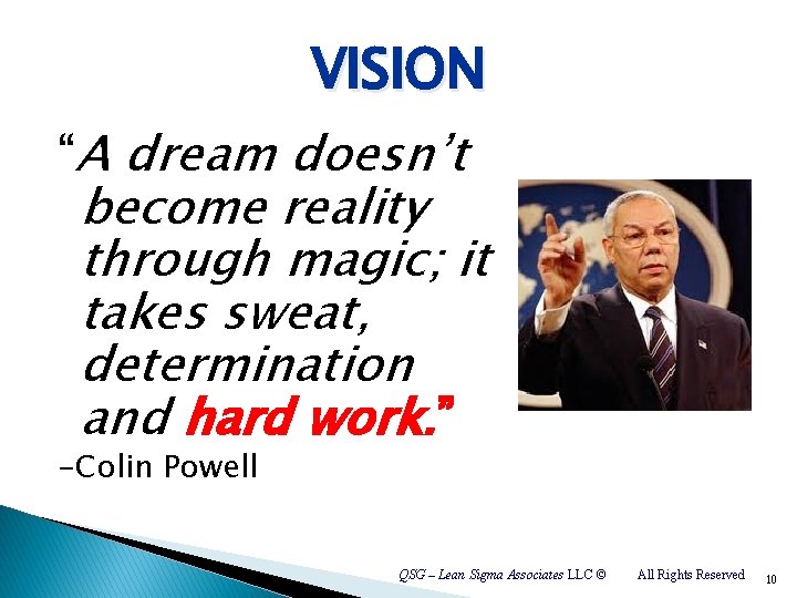 VISION “A dream doesn’t become reality through magic; it takes sweat, determination and hard