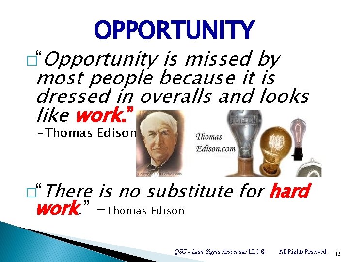 OPPORTUNITY �“Opportunity is missed by most people because it is dressed in overalls and