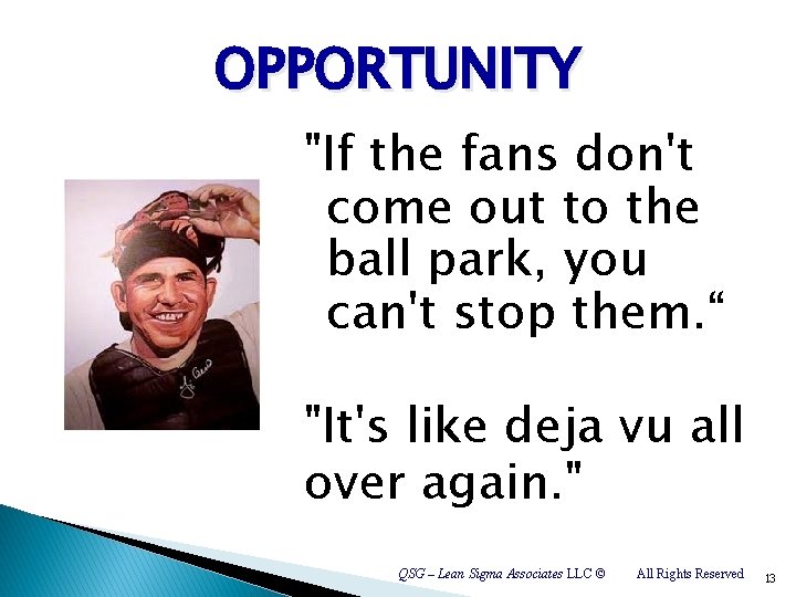 OPPORTUNITY "If the fans don't come out to the ball park, you can't stop