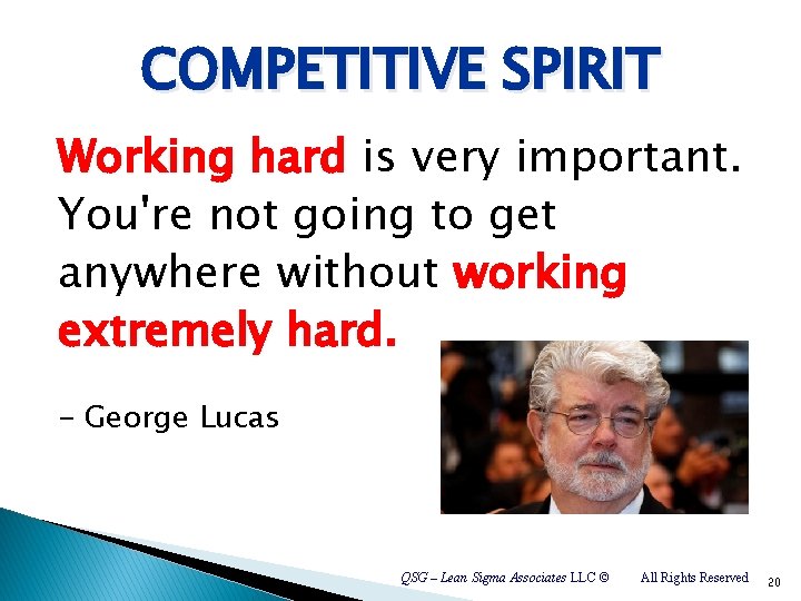 COMPETITIVE SPIRIT Working hard is very important. You're not going to get anywhere without