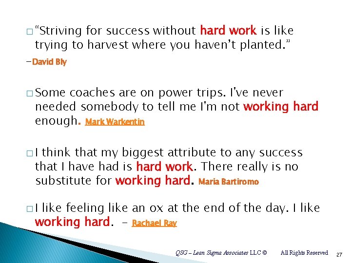 � “Striving for success without hard work is like trying to harvest where you