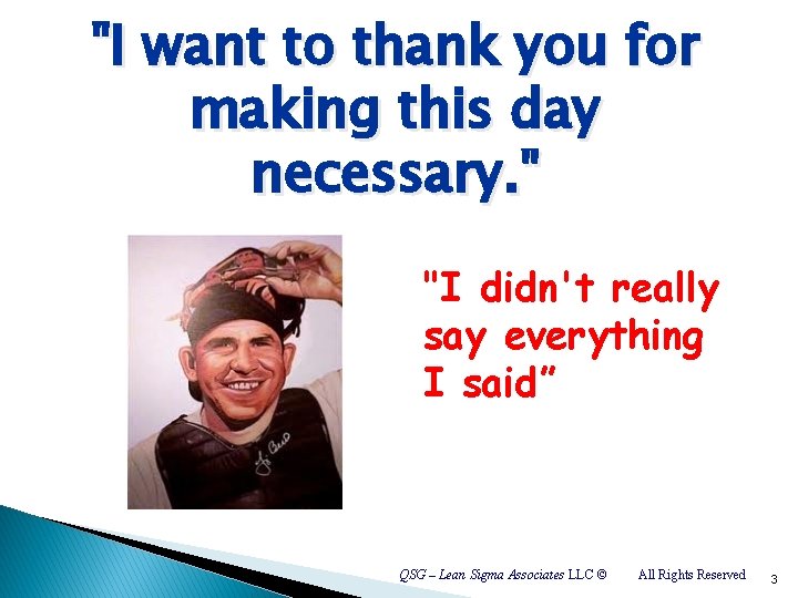 "I want to thank you for making this day necessary. " "I didn't really