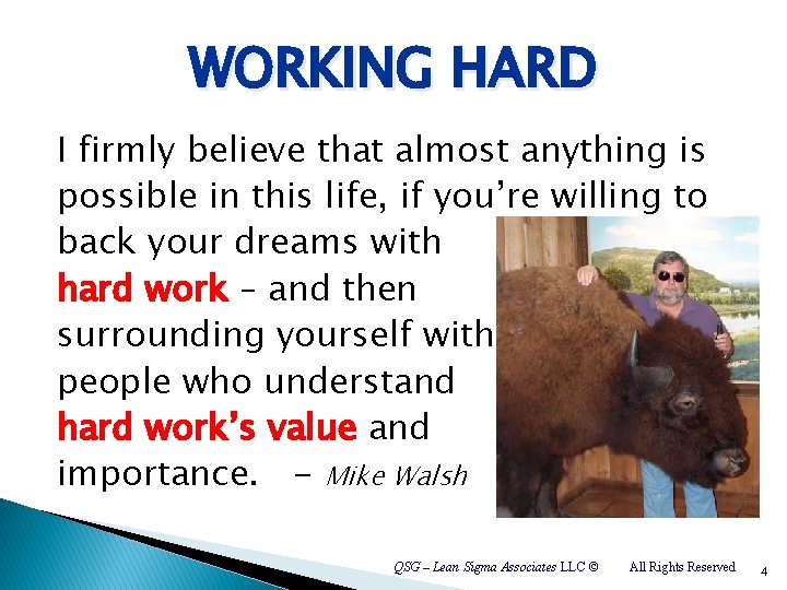 WORKING HARD I firmly believe that almost anything is possible in this life, if