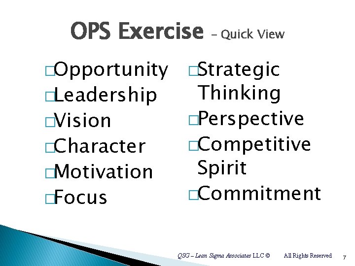 OPS Exercise �Opportunity �Leadership �Vision �Character �Motivation �Focus – Quick View �Strategic Thinking �Perspective