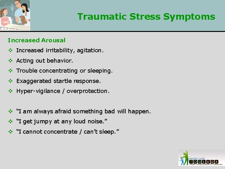 Traumatic Stress Symptoms Increased Arousal v Increased irritability, agitation. v Acting out behavior. v