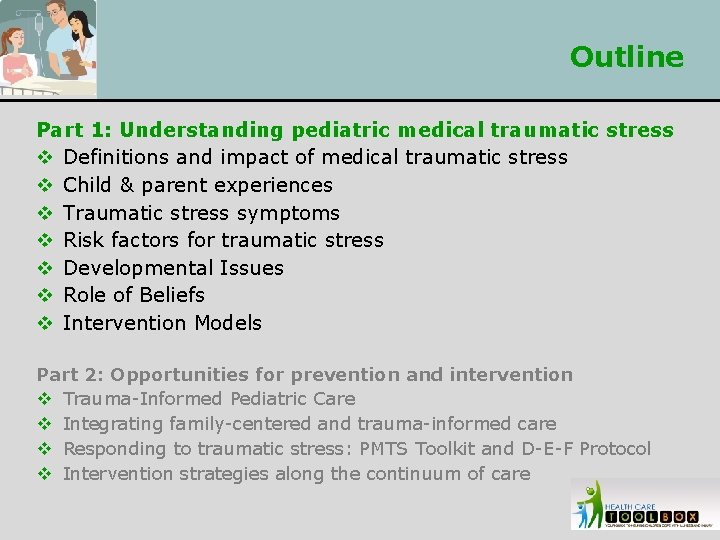 Outline Part 1: Understanding pediatric medical traumatic stress v Definitions and impact of medical
