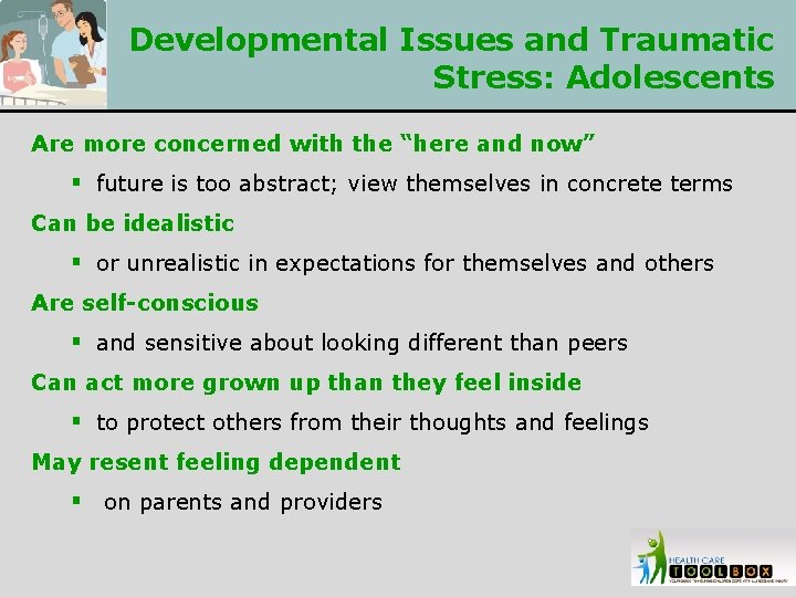 Developmental Issues and Traumatic Stress: Adolescents Are more concerned with the “here and now”