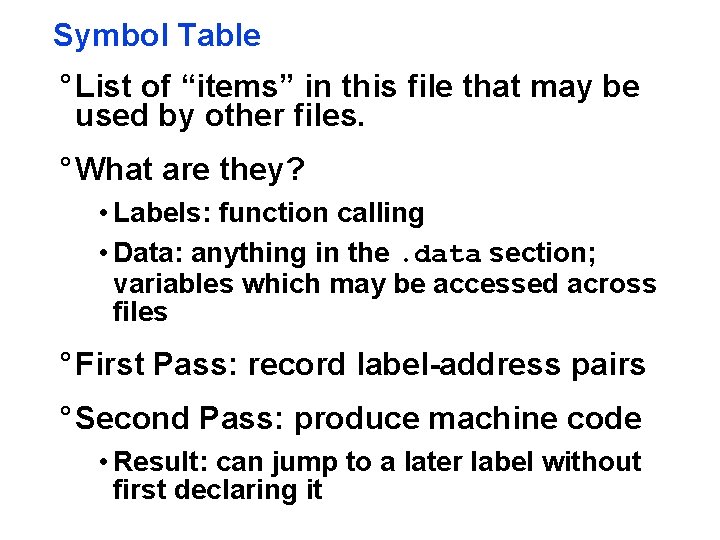 Symbol Table ° List of “items” in this file that may be used by