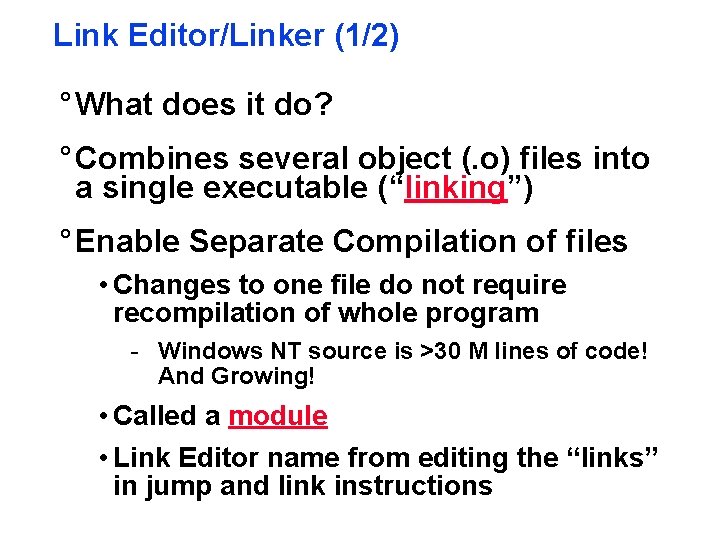 Link Editor/Linker (1/2) ° What does it do? ° Combines several object (. o)
